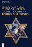 Theodor Herzl’s Zionist Journey – Exodus and Return