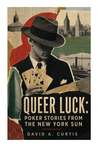 Queer Luck: Poker Stories from the New York Sun