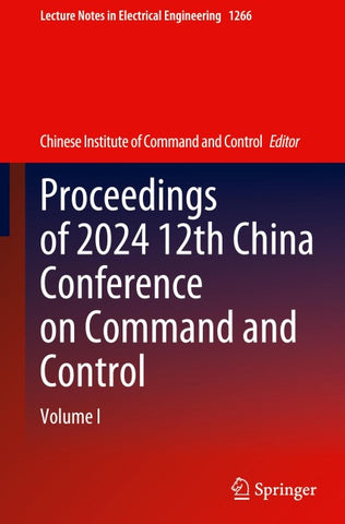 Proceedings of 2024 12th China Conference on Command and Control