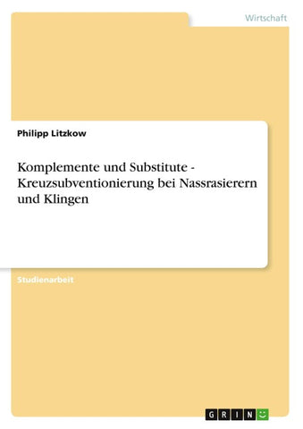 Komplemente und Substitute - Kreuzsubventionierung bei Nassrasierern und Klingen