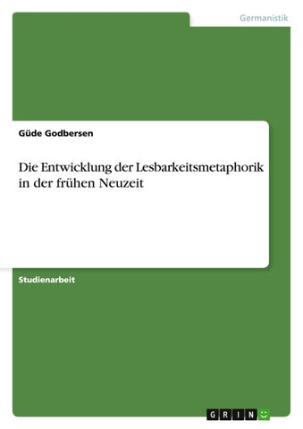 Die Entwicklung der Lesbarkeitsmetaphorik  in der frühen Neuzeit
