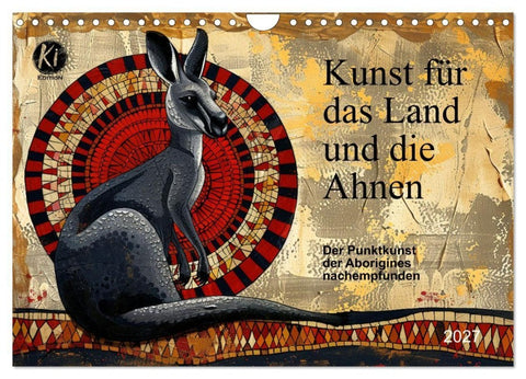 Kunst für das Land und die Ahnen (Wandkalender 2027 DIN A4 quer), CALVENDO Monatskalender