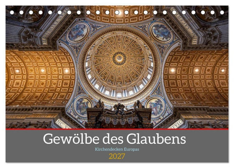 Gewölbe des Glaubens – Kirchendecken Europas (Tischkalender 2027 DIN A5 quer), CALVENDO Monatskalender