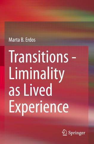 Transitions - Liminality as Lived Experience