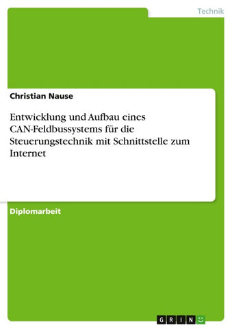 Entwicklung und Aufbau eines CAN-Feldbussystems für die Steuerungstechnik mit Schnittstelle zum Internet