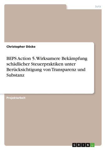 BEPS Action 5. Wirksamere Bekämpfung schädlicher Steuerpraktiken unter Berücksichtigung von Transparenz und Substanz