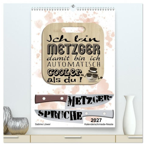 Metzger-Sprüche (hochwertiger Premium Wandkalender 2027 DIN A2 hoch), Kunstdruck in Hochglanz