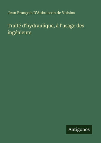 Traité d'hydraulique, à l'usage des ingénieurs