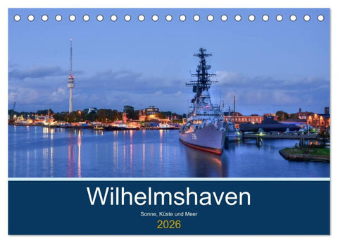 Wilhelmshaven - Sonne, Küste und Meer (Tischkalender 2026 DIN A5 quer), CALVENDO Monatskalender