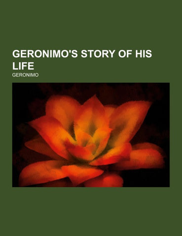 Geronimo's Story of His Life