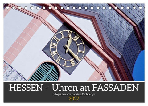 Hessen - Uhren an Fassaden (Tischkalender 2027 DIN A5 quer), CALVENDO Monatskalender