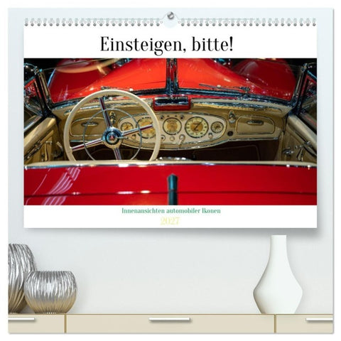 Einsteigen, bitte! - Innenansichten automobiler Ikonen (hochwertiger Premium Wandkalender 2027 DIN A2 quer), Kunstdruck in Hochglanz
