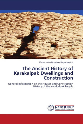 The Ancient History of Karakalpak Dwellings and Construction
