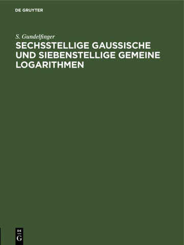 Sechsstellige Gaussische und siebenstellige gemeine Logarithmen