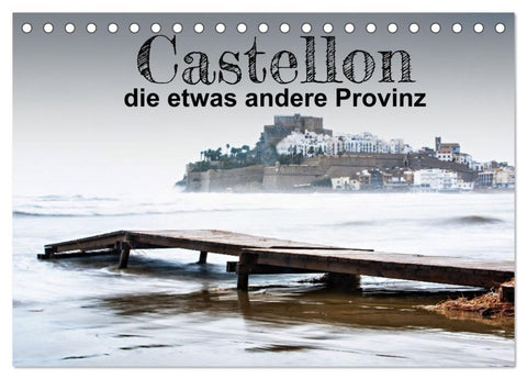 Castellon die etwas andere Provinz (Tischkalender 2027 DIN A5 quer), CALVENDO Monatskalender
