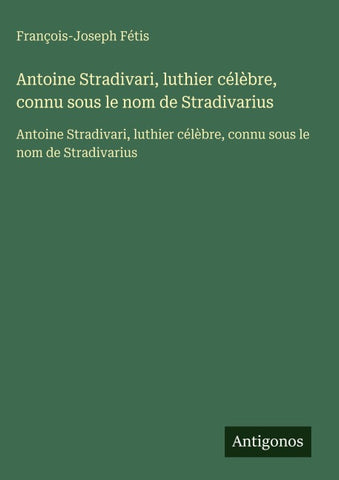 Antoine Stradivari, luthier célèbre, connu sous le nom de Stradivarius