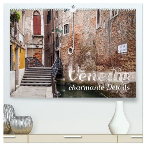 VENEDIG charmante Details (hochwertiger Premium Wandkalender 2027 DIN A2 quer), Kunstdruck in Hochglanz
