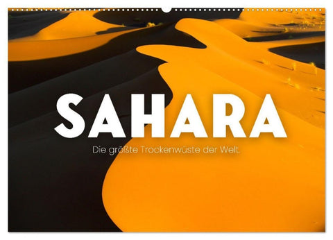 Sahara - Die größte Trockenwüste der Welt. (Wandkalender 2027 DIN A2 quer), CALVENDO Monatskalender