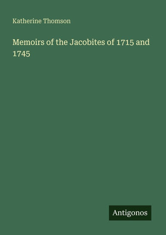 Memoirs of the Jacobites of 1715 and 1745