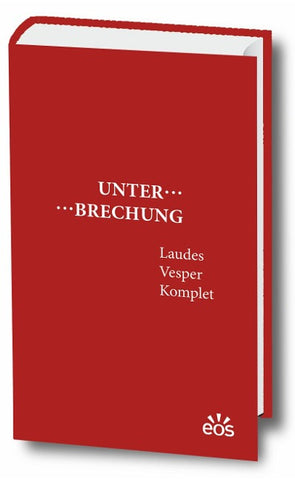 Unterbrechung Laudes - Vesper - Komplet