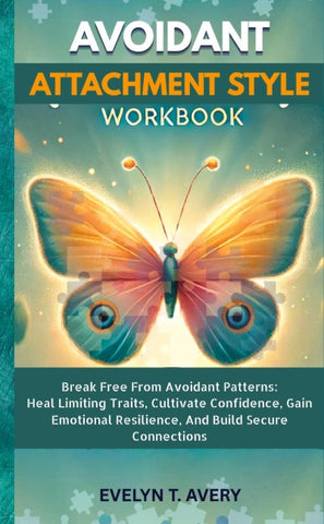 AVOIDANT ATTACHMENT STYLE WORKBOOK