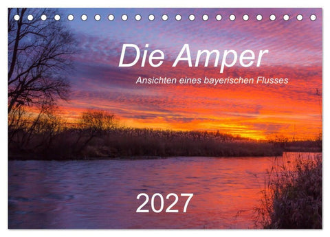 Die Amper - Ansichten eines bayerischen Flusses (Tischkalender 2027 DIN A5 quer), CALVENDO Monatskalender