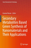 Secondary Metabolites Based Green Synthesis of Nanomaterials and Their Applications