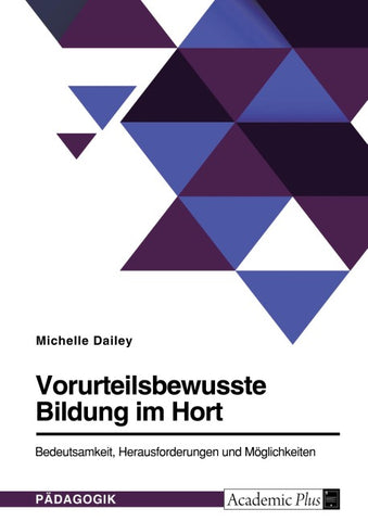 Vorurteilsbewusste Bildung im Hort. Bedeutsamkeit, Herausforderungen und Möglichkeiten