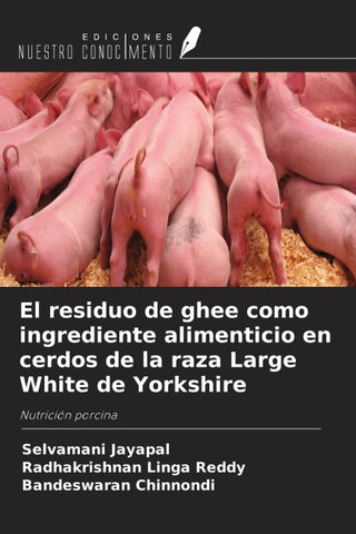 El residuo de ghee como ingrediente alimenticio en cerdos de la raza Large White de Yorkshire