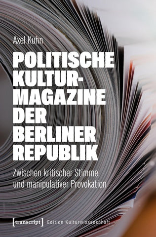 Politische Kulturmagazine der Berliner Republik