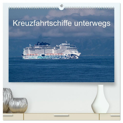 Kreuzfahrtschiffe unterwegs (hochwertiger Premium Wandkalender 2027 DIN A2 quer), Kunstdruck in Hochglanz