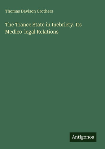 The Trance State in Inebriety. Its Medico-legal Relations
