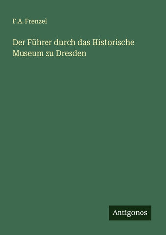 Der Führer durch das Historische Museum zu Dresden