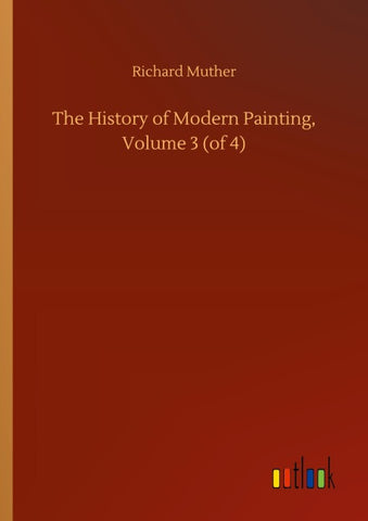 The History of Modern Painting, Volume 3 (of 4)
