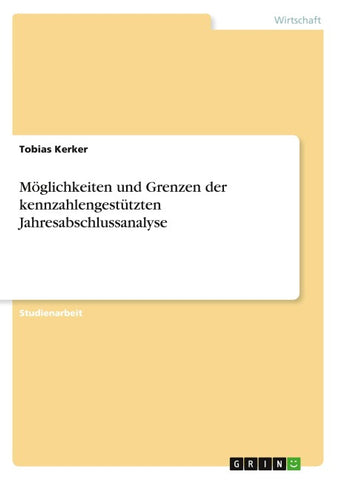 Möglichkeiten und Grenzen der kennzahlengestützten Jahresabschlussanalyse