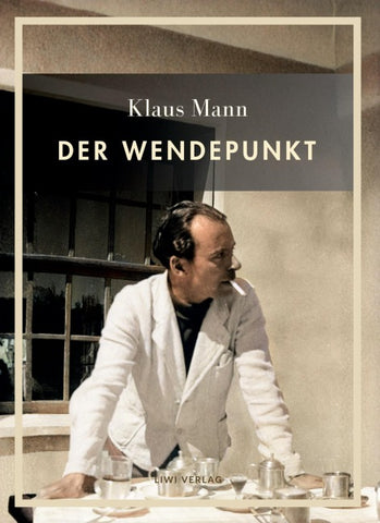 Klaus Mann: Der Wendepunkt. Vollständige Neuausgabe