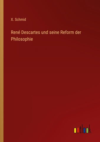 René Descartes und seine Reform der Philosophie