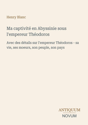 Ma captivité en Abyssinie sous l'empereur Théodoros