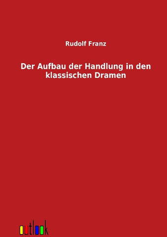 Der Aufbau der Handlung in den klassischen Dramen