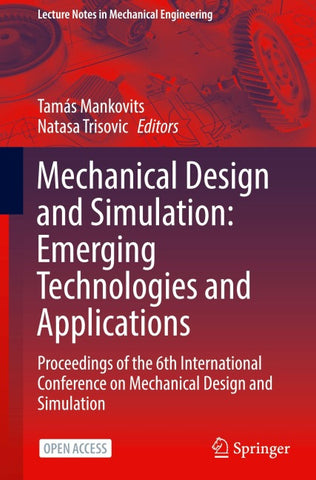 Mechanical Design and Simulation: Emerging Technologies and Applications