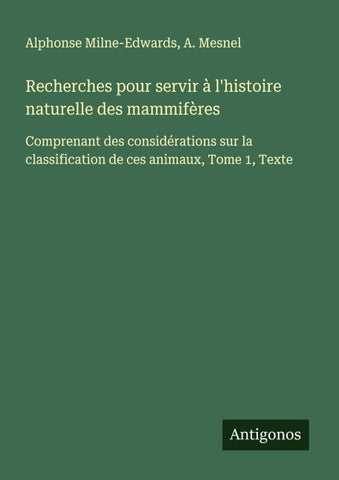Recherches pour servir à l'histoire naturelle des mammifères