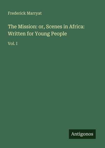 The Mission: or, Scenes in Africa: Written for Young People