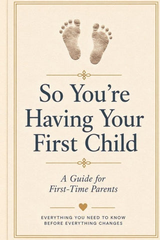 So You're Having Your First Child