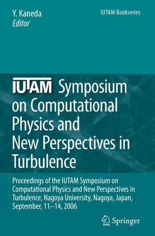 IUTAM Symposium on Computational Physics and New Perspectives in Turbulence