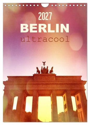 BERLIN ultracool (Wandkalender 2027 DIN A4 hoch), CALVENDO Monatskalender