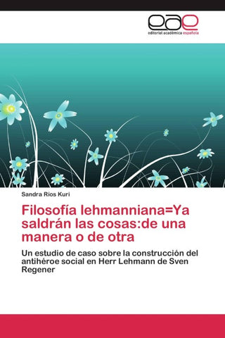 Filosofía lehmanniana=Ya saldrán las cosas:de una manera o de otra
