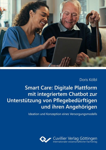 Smart Care: Digitale Plattform mit integriertem Chatbot zur Unterstützung von Pflegebedürftigen und ihren Angehörigen