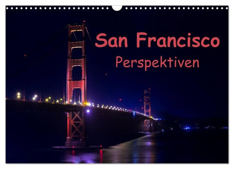San Francisco Perspektiven (Wandkalender 2027 DIN A3 quer), CALVENDO Monatskalender
