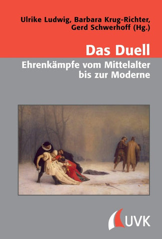 Das Duell – Ehrenkämpfe vom Mittelalter bis zur Moderne