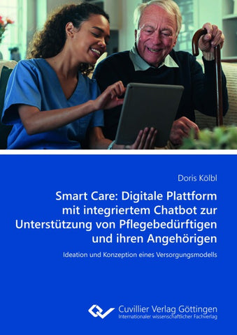 Smart Care: Digitale Plattform mit integriertem Chatbot zur Unterstützung von Pflegebedürftigen und ihren Angehörigen